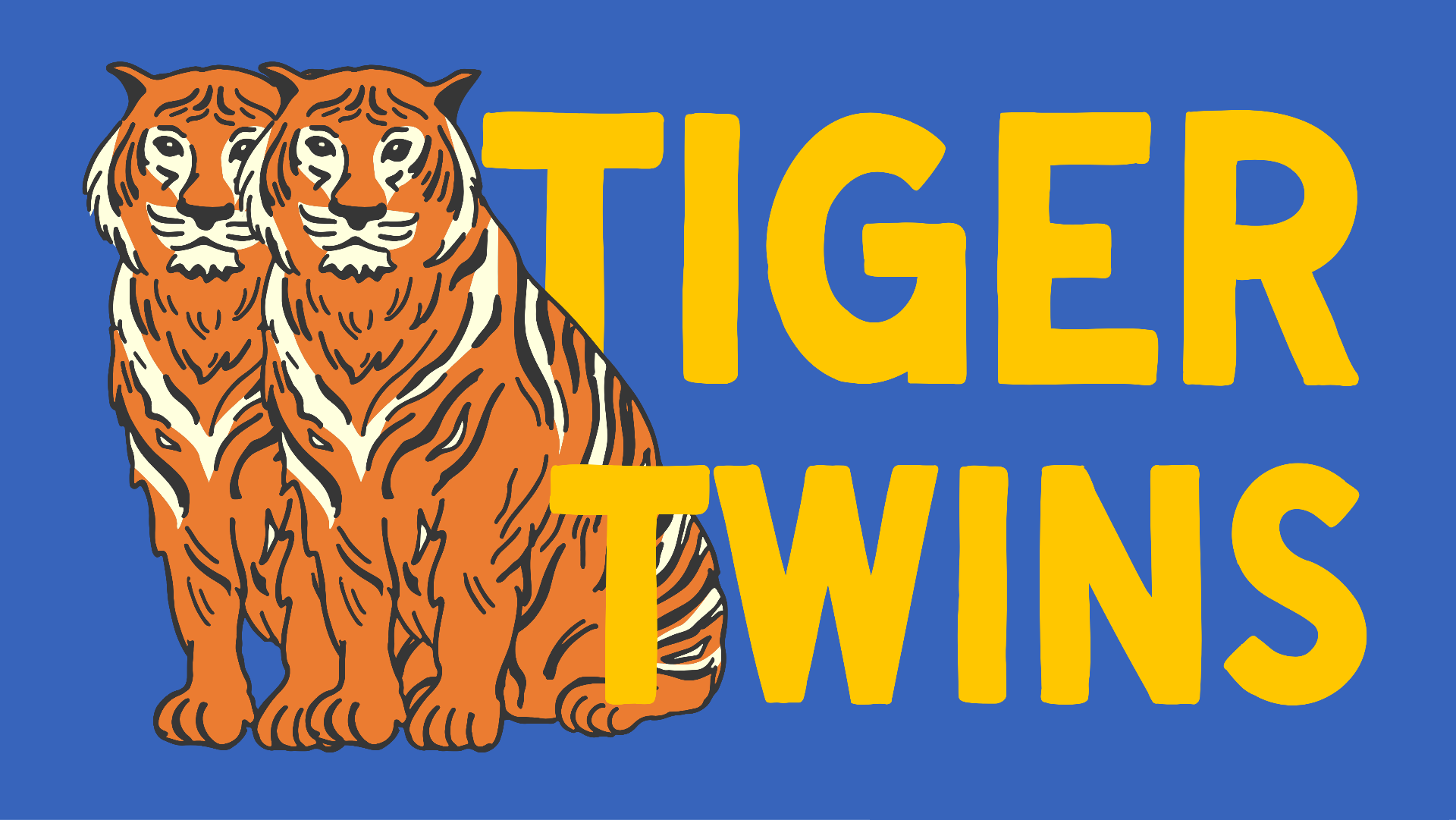 Tiger Twins artwork — two orange tigers with yellow display type on cobalt.
