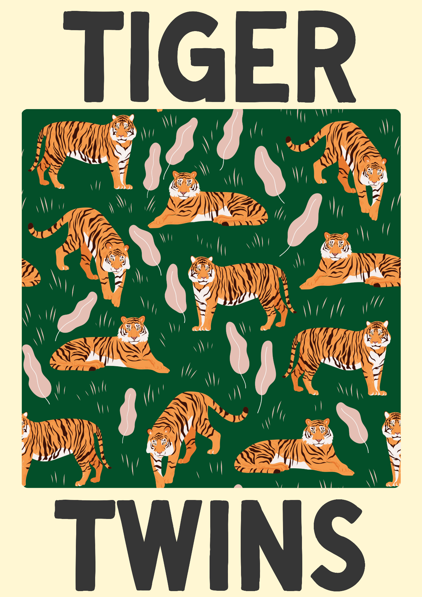 Tiger Twins poster — repeating tigers on forest green with cream border.